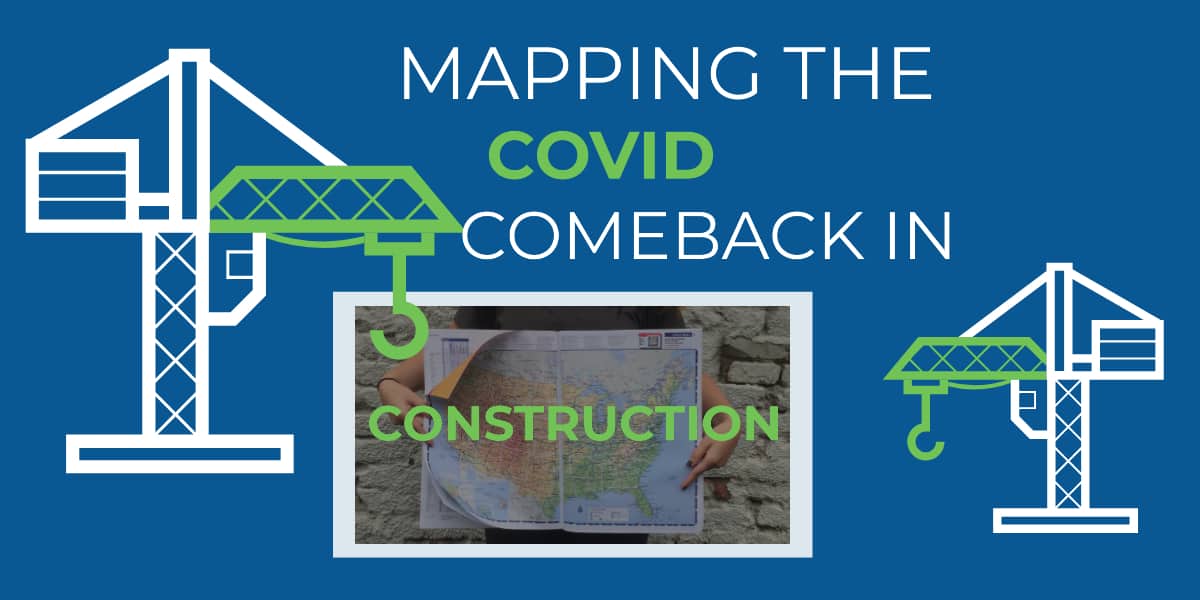 Mapping The COVID Comeback in Construction