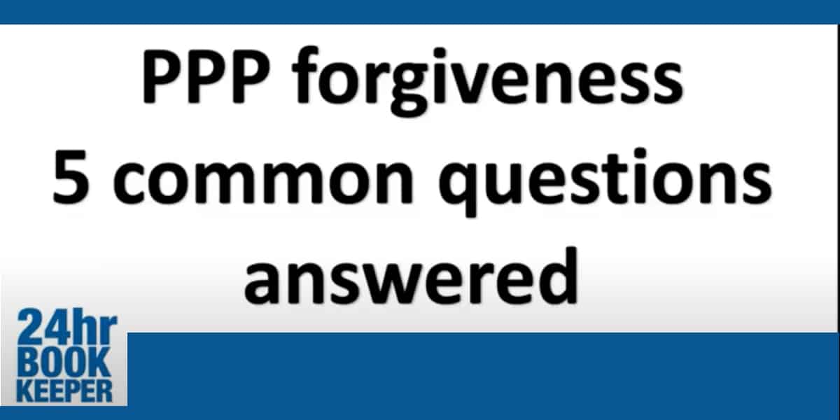 5 Common PPP Forgiveness Questions Answered